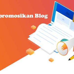 3 Cara Mempromosikan Blog