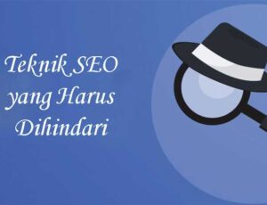Teknik SEO yang Harus Dihindari