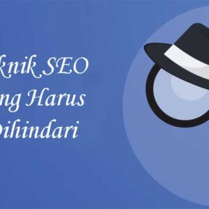 Teknik SEO yang Harus Dihindari