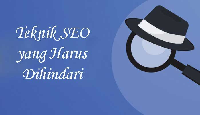 Teknik SEO yang Harus Dihindari