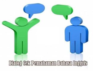 Dialog Mengecek Pemahaman Dalam Bahasa Inggris