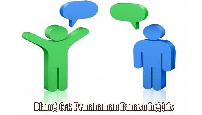 Dialog Mengecek Pemahaman Dalam Bahasa Inggris