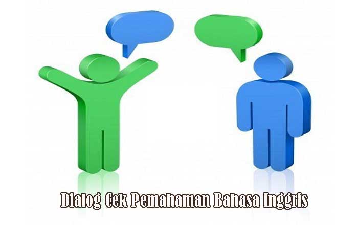 Dialog Mengecek Pemahaman Dalam Bahasa Inggris