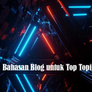 Bahasan Blog untuk Top Topik