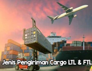 Jenis Pengiriman Cargo LTL & FTL