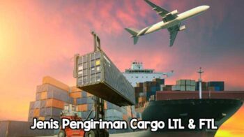 Jenis Pengiriman Cargo LTL & FTL