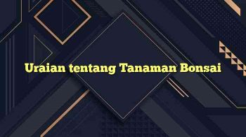 Uraian tentang Tanaman Bonsai